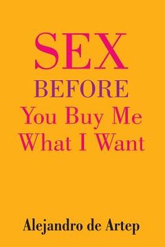 portada Sex Before You Buy Me What I Want (en Inglés)