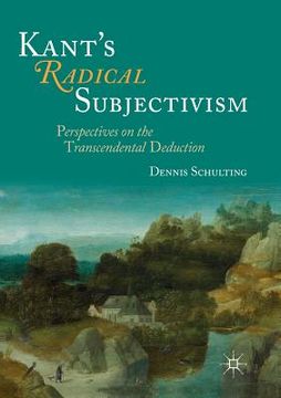 portada Kant's Radical Subjectivism: Perspectives on the Transcendental Deduction