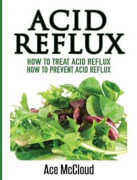 portada Acid Reflux: How To Treat Acid Reflux: How To Prevent Acid Reflux (All Natural Solutions for Acid Reflux Gerd)