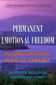 portada Permanent Emotional Freedom: Healing Emotions in the 21st Century (en Inglés)