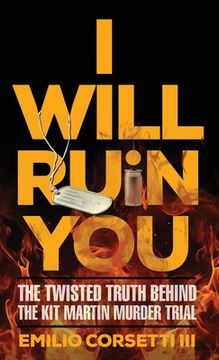 portada I Will Ruin You: The Twisted Truth Behind The Kit Martin Murder Trial (en Inglés)