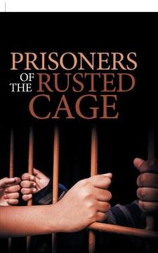 portada Prisoners of the Rusted Cage (in English)