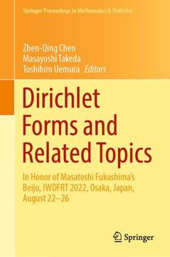 portada Dirichlet Forms and Related Topics: In Honor of Masatoshi Fukushima's Beiju, Iwdfrt 2022, Osaka, Japan, August 22-26 