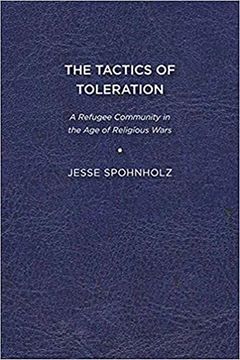 portada The Tactics Of Toleration: A Refugee Community In The Age Of Religious Wars