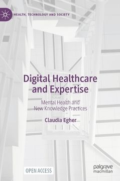 portada Digital Healthcare and Expertise: Mental Health and New Knowledge Practices (en Inglés)
