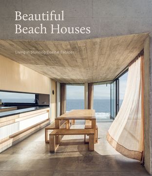 portada Beautiful Beach Houses: Living in Stunning Coastal Escapes (en Inglés)