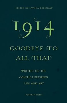 portada 1914 - Goodbye to all That: Writers on the Conflict Between Life and art 