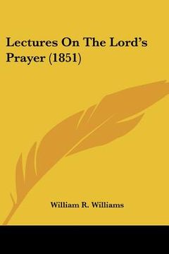 portada lectures on the lord's prayer (1851) (en Inglés)