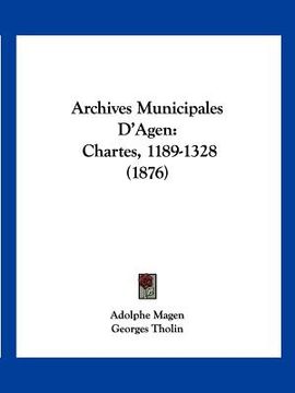 portada Archives Municipales D'Agen: Chartes, 1189-1328 (1876) (in French)