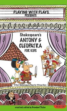portada Antony & Cleopatra for Kids: 3 Short Melodramatic Plays for 3 Group Sizes (en Inglés)