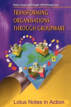 portada transforming organisations through groupware: lotus notes in action (in English)