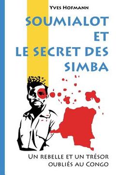 portada Soumialot et le secret des Simba: Un rebelle et un trésor oubliés au Congo
