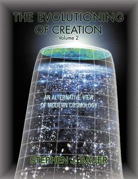 portada the evolutioning of creation - volume 2: an alternative view of modern cosmology
