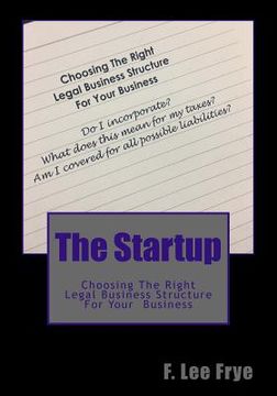 portada The Startup: Choosing The Right Legal Business Structure For Your Business (en Inglés)