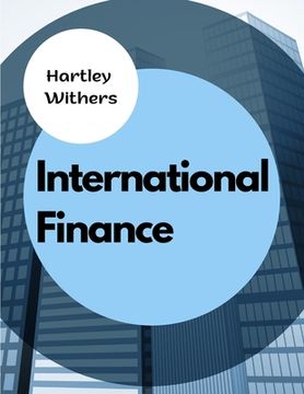 portada International Finance: The Meanings, Differences and Relationships Between Money, Wealth, Finance, and Capital