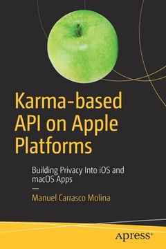 portada Karma-Based API on Apple Platforms: Building Privacy Into IOS and macOS Apps (en Inglés)