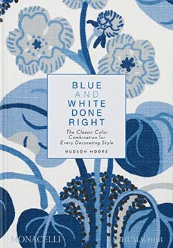 portada Blue and White Done Right: The Classic Color Combination for Every Decorating Style (en Inglés)