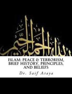 portada Islam: Peace & Terrorism, Brief History, Principles, and Beliefs (en Inglés)