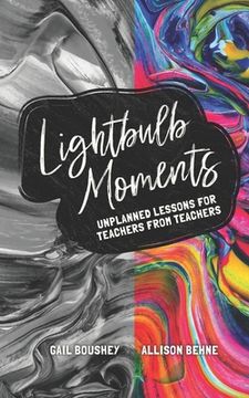 portada Lightbulb Moments: Unplanned Lessons for Teachers from Teachers (en Inglés)