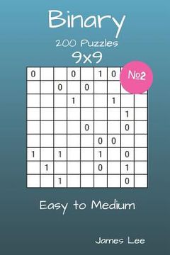 portada Binary Puzzles - 200 Easy to Medium 9x9 vol. 2 (en Inglés)