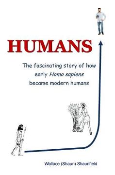 portada Humans: The Story of How Early Homo Sapiens Became Modern Humans (en Inglés)