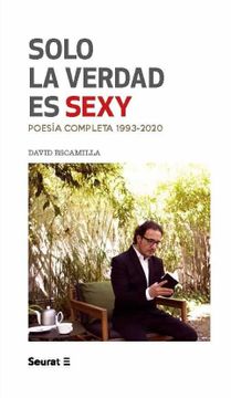 portada Solo la Verdad es Sexy: Poesía Completa 1993-2020