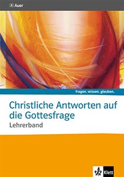 portada Fragen. Wissen. Glauben. Christliche Antworten auf die Gottesfrage. Sekundarstufe ii. Lehrerband mit Cd-Rom. (in German)