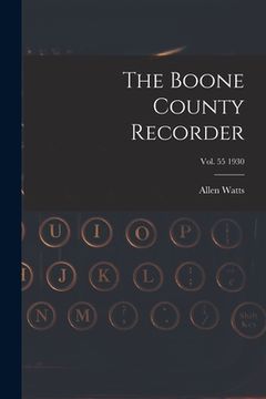 portada The Boone County Recorder [electronic Resource]; Vol. 55 1930 (en Inglés)