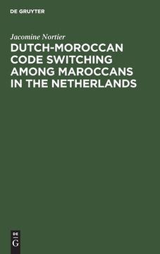 portada Dutch-Moroccan Code Switching Among Maroccans in the Netherlands (en Inglés)