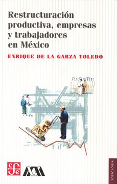 portada Restructuración Productiva, Empresas y Trabajadores en México (in Spanish)