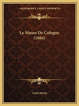portada Le Musee De Cologne (1884) (en Francés)