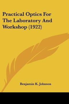 portada practical optics for the laboratory and workshop (1922) (en Inglés)