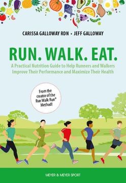 portada Run. Walk. Eat: A Practical Nutrition Guide to Help Runners and Walkers Improve Their Performance and Maximize Their Health (en Inglés)