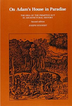 portada On Adam's House in Paradise: The Idea of the Primitive hut in Architectural History (en Inglés)