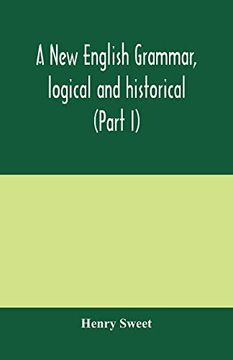 portada A new English Grammar, Logical and Historical (Part i) Introduction, Phonology, and Accidence (en Inglés)