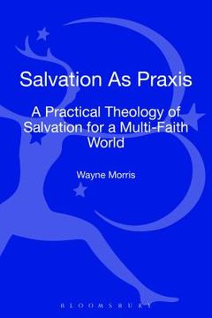 portada salvation as praxis: a practical theology of salvation for a multi-faith world (en Inglés)