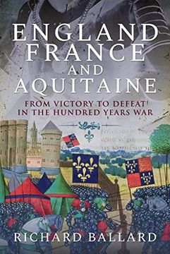 portada England, France and Aquitaine: From Victory to Defeat in the Hundred Years War (en Inglés)