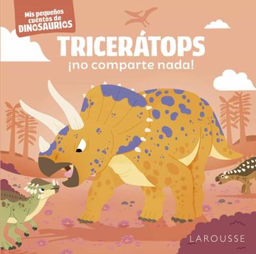 portada Triceratops¡ No Comparte Nada!  Mis Pequeños Cuentos de Dinosaurios