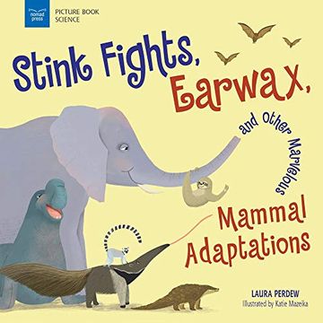 portada Stink Fights, Earwax, and Other Marvelous Mammal Adaptations (Picture Book Science) (in English)