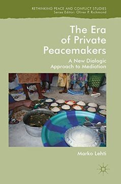 portada The era of Private Peacemakers: A new Dialogic Approach to Mediation (Rethinking Peace and Conflict Studies) (in English)