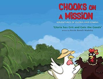 portada Chooks on a Mission: The Adventures of Gloria and Edwina: Gloria has Grit and Gets the Goods (1) (in English)