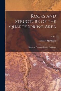 portada Rocks and Structure of the Quartz Spring Area: Northern Panamint Range, California; No.25 (en Inglés)