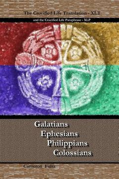 portada Galatians Ephesians Philippians Colossians: The Crucified Life Translation, XLT 2016 (en Inglés)