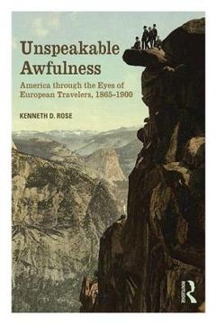 portada unspeakable awfulness: america through the eyes of european travelers, 1865-1900 (en Inglés)