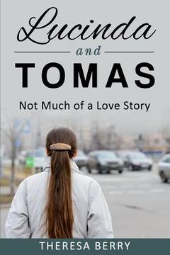 portada Lucinda and Tomas, Not Much of a Love Story (en Inglés)