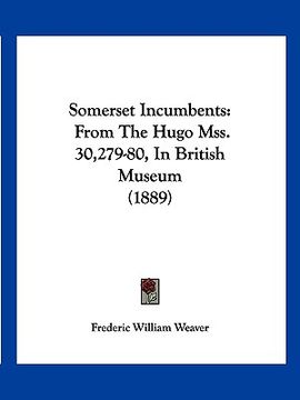 portada somerset incumbents: from the hugo mss. 30,279-80, in british museum (1889) (en Inglés)
