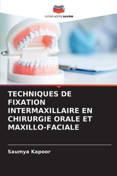 portada Techniques de Fixation Intermaxillaire En Chirurgie Orale Et Maxillo-Faciale (in French)