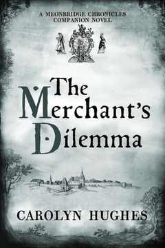 portada The Merchant's Dilemma: A Meonbridge Chronicles Companion Novel (en Inglés)