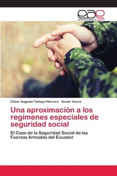 portada Una Aproximación A Los Regímenes Especiales De Seguridad Social: El Caso De La Seguridad Social De Las Fuerzas Armadas Del Ecuador (spanish Edition)