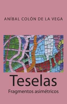 portada Teselas: Fragmentos asimetricos (in Spanish)